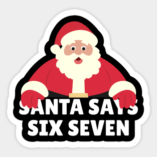 Santa Says Six Seven Sticker
